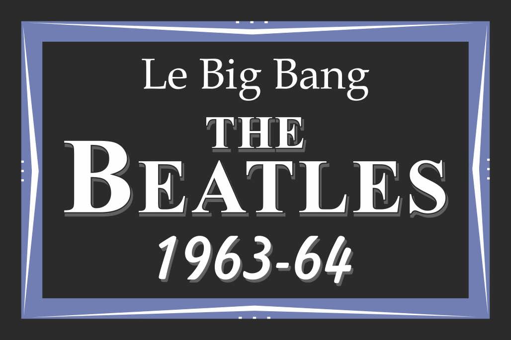 Le Big Bang The Beatles 1963-64